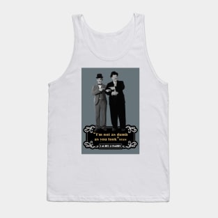 Laurel & Hardy Quotes: ‘I'm Not As Dumb As You Look' Tank Top